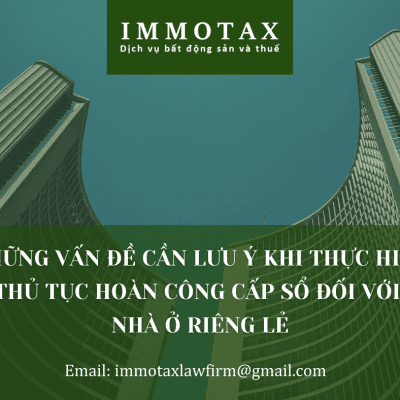 NHỮNG VẤN ĐỀ CẦN LƯU Ý KHI THỰC HIỆN THỦ TỤC HOÀN CÔNG CẤP SỔ ĐỐI VỚI NHÀ Ở RIÊNG LẺ